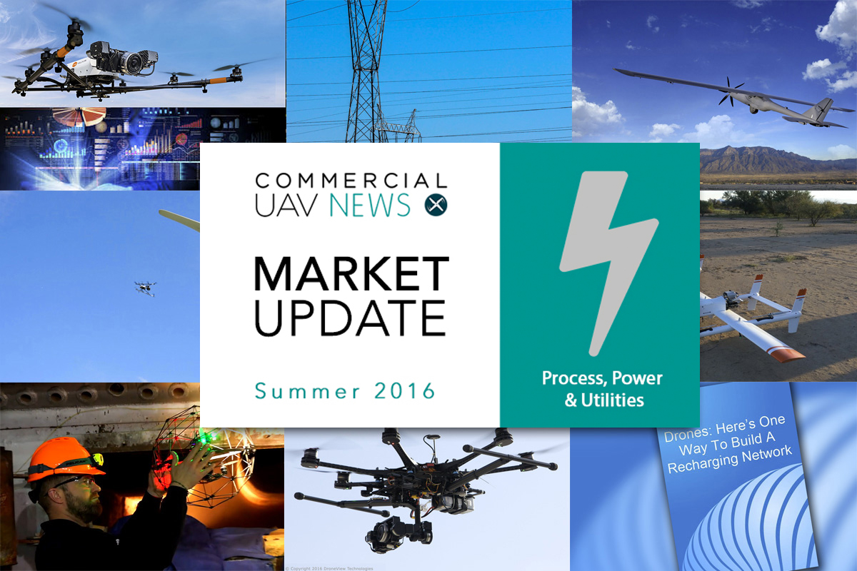 Market Update for UAVs in Process, Power & Utilities: Summer 2016
